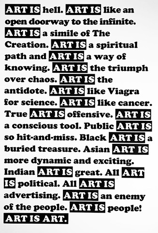 ART IS HELL. ART IS GREAT. ART IS LIKE VIAGRA. ALL ART IS POLITICAL. ART IS ART.