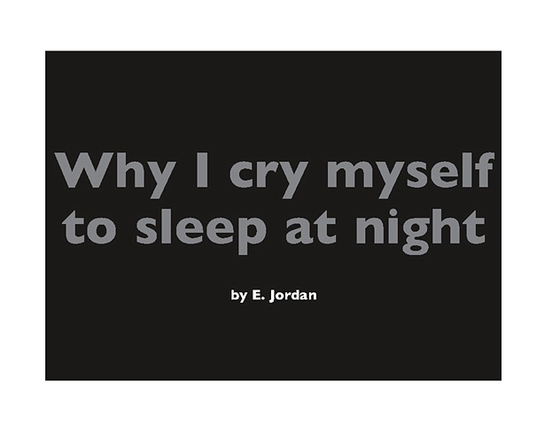 Why I cry myself to sleep every night