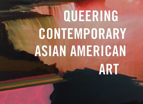 QUEERING CONTEMPORARY ASIAN AMERICAN  ART