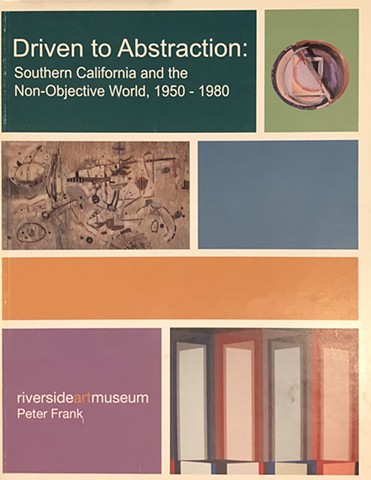 DRIVEN TO ABSTRACTION: Southern California and the Non-Objective World 1950-1980