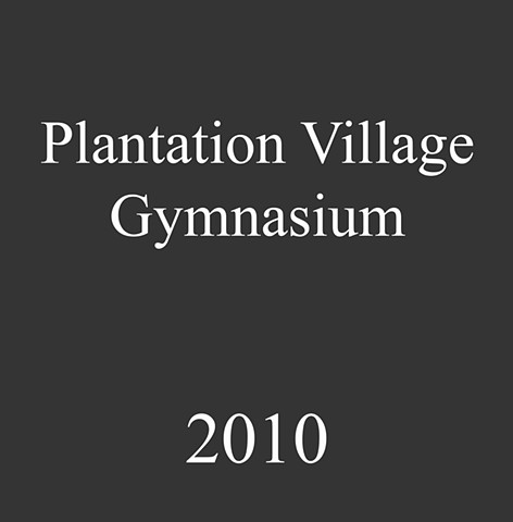 Plantation Village Gymnasium. 2010