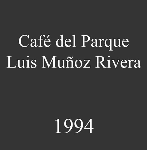 Café del Parque Luis Muñoz Rivera. 1994