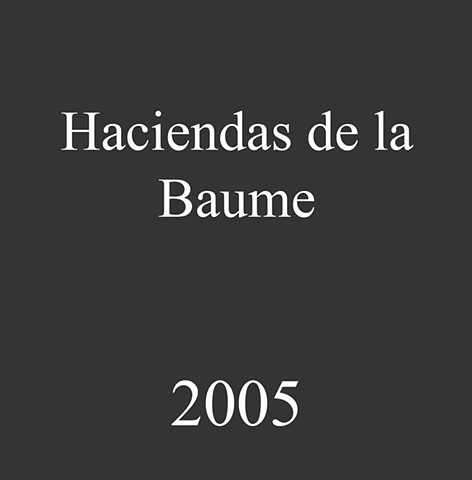 Haciendas de la Baume. 2005