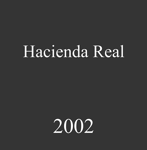 Hacienda Real. 2002