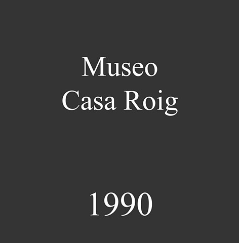 Museo Casa Roig. 1990