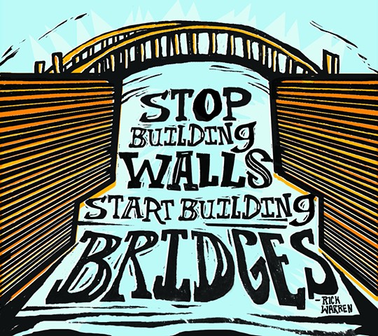 Stop Building Walls, Start Building Bridges