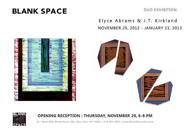 Invite for Duo Exhibit
Blank Space Gallery - Chelsea, NY
Duo Exhibit: November 29 - January 11, 2013

