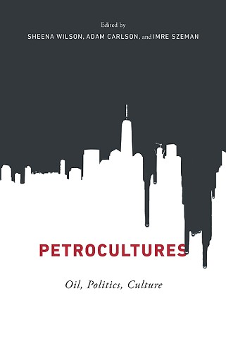 New book chapter out in "Petrocultures: Oil, Politics, Culture"