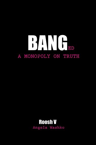 BANGed: A Monopoly on Truth