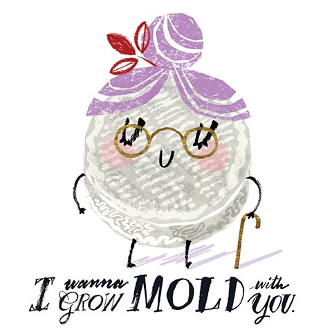I Wanna Grow Mold With You.