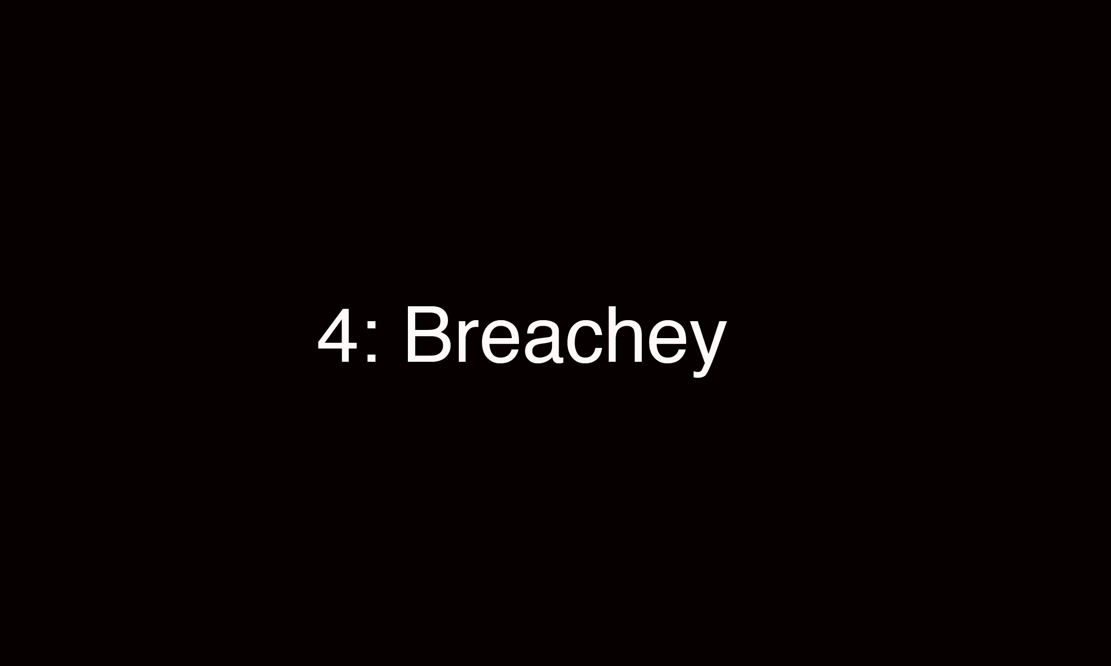 4: Breachy