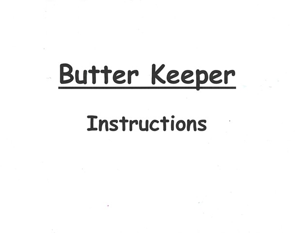 Butter Keeper Instructions