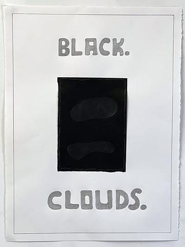 Black. Clouds.   