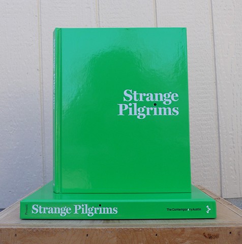 Strange Pilgrims (The Contemporary Austin / University of Texas Press, 2015)