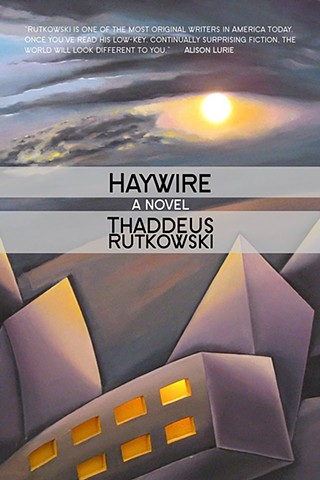 Haywire by Thaddeus Rutkowski Cover Art by Shalom Neuman