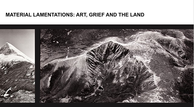 MATERIAL LAMENTATIONS: Art, Grief and the Land