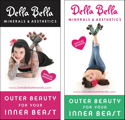 Design and Art Direction 2 Large Banners for Della Bella Minerals Sponsor of The Rose City Rollers