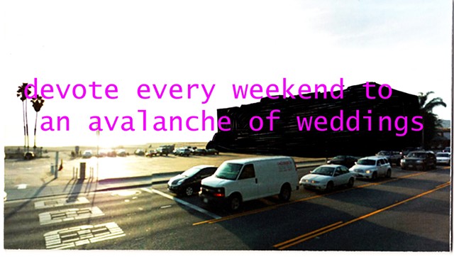 devote every weekend to an avalanche of weddings (Malibu, CA)