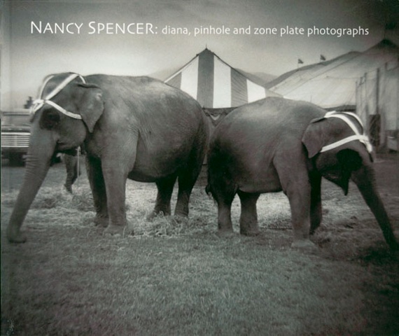 "Nancy Spencer: diana, pinhole and zone plate photographs"
