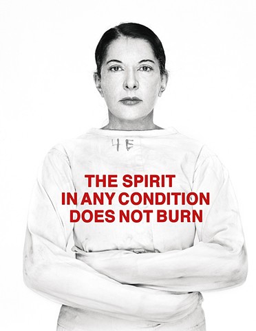 Marina Abramovic
THE SPIRIT IN ANY CONDITION DOES NOT BURN
Executed in 2011, this work is number 3 from an edition of 12 plus 2 artist's proofs.