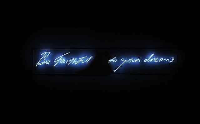 Tracey Emin
Be Faithful to Your Dreams
This work is from an edition of 3 works, plus 2 artist’s proofs