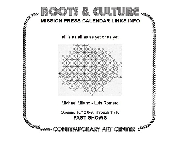 All is as All, as as Yet or as Yet
Roots & Culture Contemporary Art Center
Chicago, IL 
October 12 to November 16