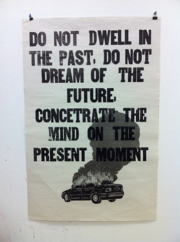 do not dwell in the past, do not dream of the future. concentrate the mind on the present moment 