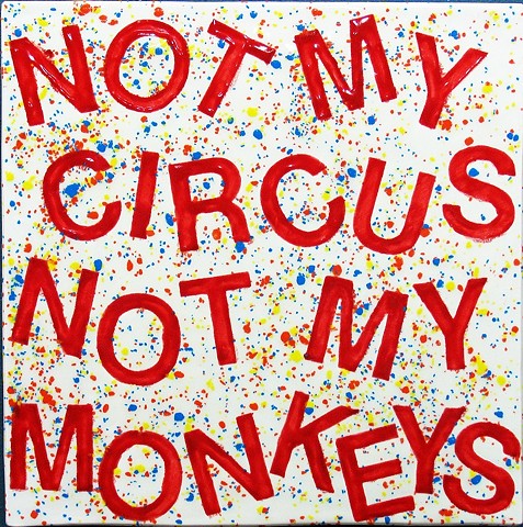 SOLD - Not My Circus, Not My Monkeys