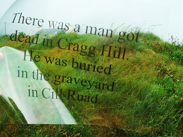 There was a man got dead in Cragg Hill. He was buried in the Cill Ruad.
