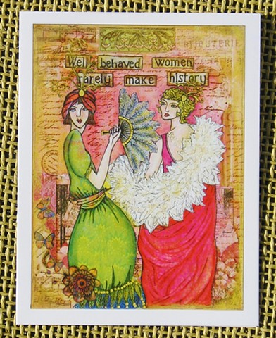 Well behaved Women Rarely make History! Blank Art card 