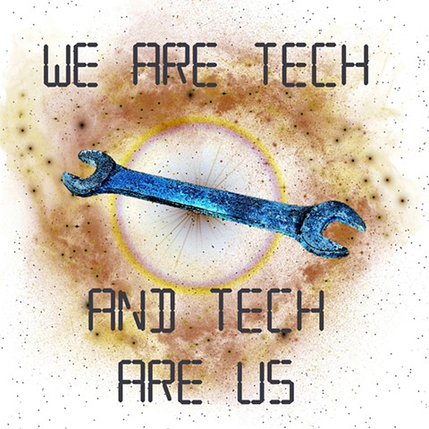 We Are Tech and Tech Are Us