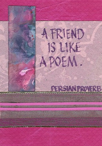 Persian Proverb - A Friend is like a Poem