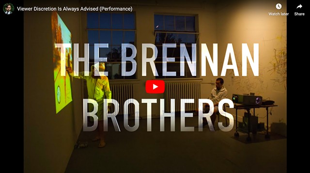 The Brennan Brothers Present: Viewer Discretion Is Always Advised
(in collaboration with Andrew Brennan) 