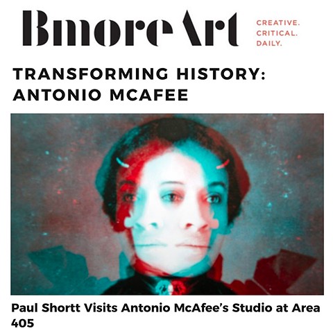 TRANSFORMING HISTORY: ANTONIO MCAFEE Interview with Paul Shortt for Bmoreart