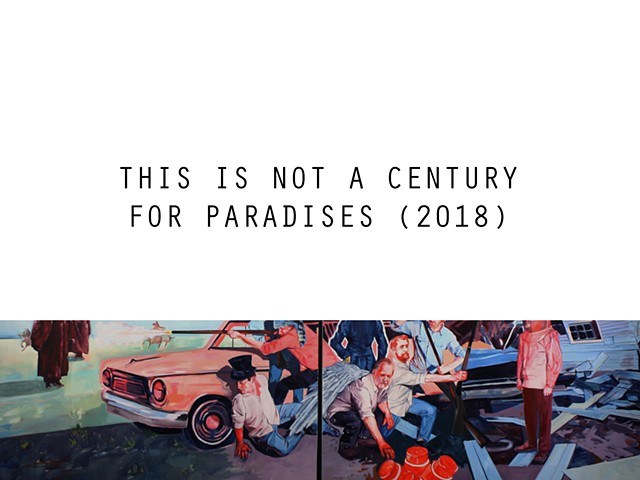 This Is Not A Century For Paradises (2018)
