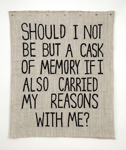 Should I Not Be But a Cask of Memory If I Also Carried My Reasons With Me?