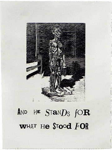 And He Stands for What He Stood For. 11 x 15". Woodcut and Letterpress. July 2010.