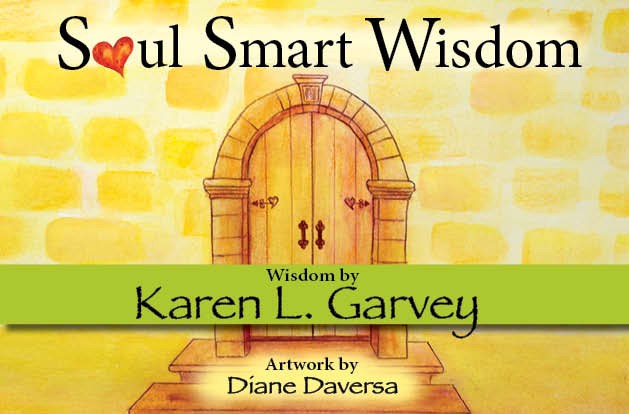 Soul Smart Wisdom by Karen L. Garvey & Artwork by Diane Daversa
