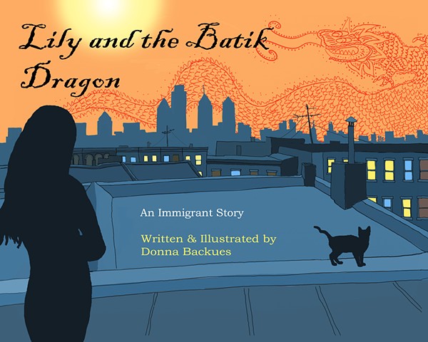 Published Book Titled Lily and the Batik Dragon: An Immigrant Story by Donna Backues