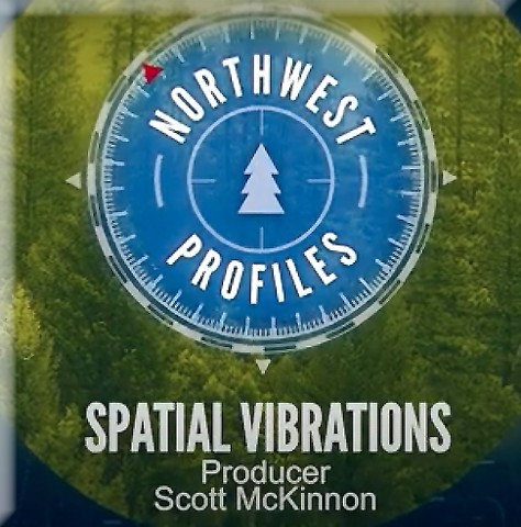 Northwest Profiles: Spatial Vibrations