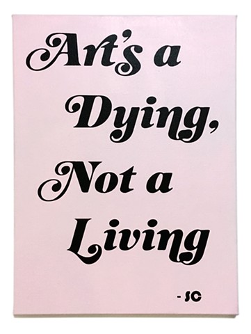 Art's a dying, not a living