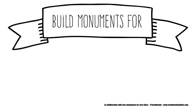 Build Monuments For