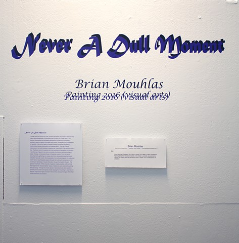 Never A Dull Moment /
2016 / 
BFA Exhibition - The Cleveland Institute of Art / 11610 Euclid Ave, Cleveland, OH 44106