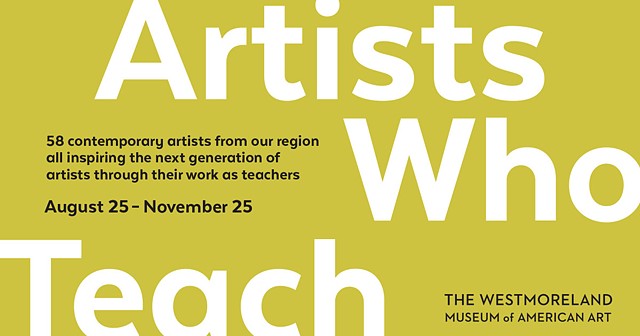Artist's Who Teach Exhibit at Westmoreland Museum