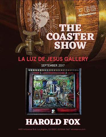 5th Annual Coaster Show
Sept- Oct 2017
La Luz de Jesus Gallery
Los Angeles, CA. 