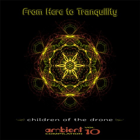 From Here to Tranquility - ambient compilation vol. 10 - Children of Drone, Silent Records