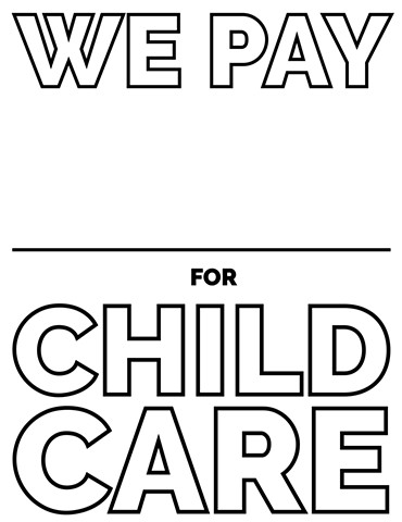 Fill in the blank: We pay _____ for child care.