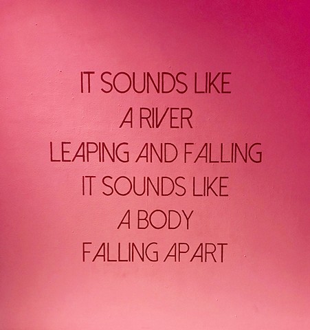 it sounds like a river leaping and falling, it sounds like a body falling apart - hand painted title