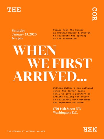 2020: When We First Arrived, The Corner at Whitman-Walker, Washington, D.C. (Curator: Ruth Noack) (upcoming)