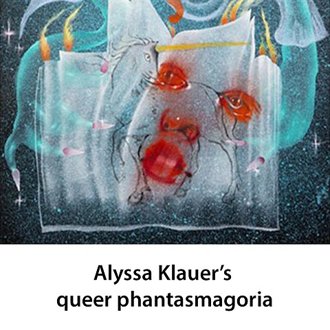 Alyssa Klauer’s queer phantasmagoria